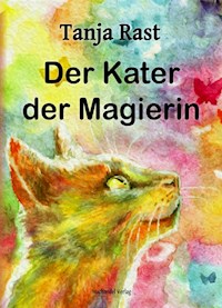 Der Kater der Magierin - Tanja Rast - E-Book