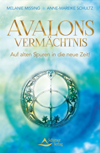 Avalons Vermächtnis - Melanie/Schultz, Anne-Mareike Missing - E-Book
