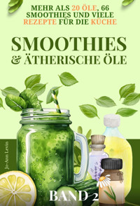 Smoothies und Ätherische Öle - Jo-Ann Levin - E-Book