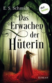 Das Erwachen der Hüterin - Die Chroniken der Wälder: Band 1 - E. S. Schmidt - E-Book