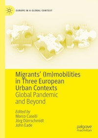 Migrants’ (Im)mobilities in Three European Urban Contexts - - E-Book