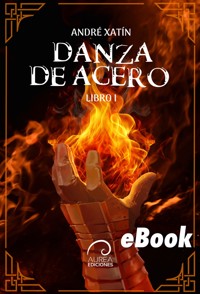 Danza de Acero - André Xatín - E-Book