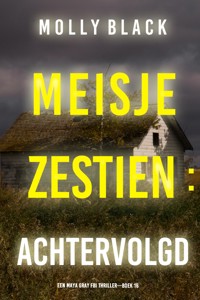 Meisje Zestien: Achtervolgd (Een Maya Gray FBI Thriller—Boek 16) - Molly Black - E-Book