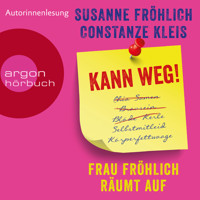 Kann weg! Frau Fröhlich räumt auf (Autorinnenlesung) - Susanne Fröhlich - Hörbuch