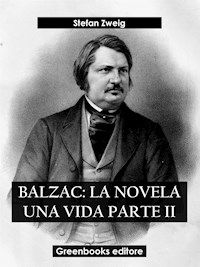 Balzac: La novela una vida Parte II - Zweig Stefan - E-Book