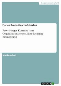 Peter Senges Konzept vom Organisationslernen. Eine kritische Betrachtung - Florian Buntin - E-Book