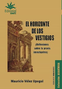 El horizonte de los vestigios - Mauricio Vélez Upegui - E-Book