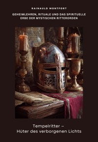 Tempelritter – Hüter des verborgenen Lichts - Rainauld Montfort - E-Book