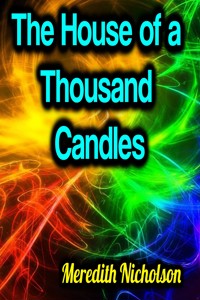 The House of a Thousand Candles - Meredith Nicholson - E-Book