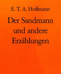 Der Sandmann und andere Erzählungen - E.T.A. Hoffmann - E-Book