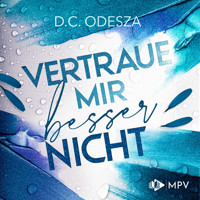 Vertrau mir besser nicht - Verliebe dich, Buch 3 (ungekürzt) - D. C. Odesza - Hörbuch