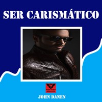 Ser Carismático - John Danen - Hörbuch