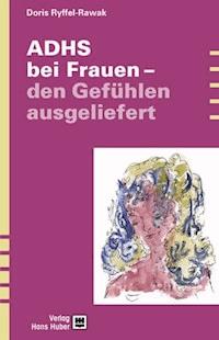 ADHS bei Frauen - den Gefühlen ausgeliefert - Doris Ryffel-Rawak - E-Book