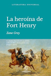 La heroína de Fort Henry - Zane Grey - E-Book