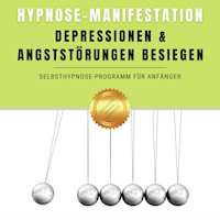 Hypnose-Manifestation: Depressionen & Angststörungen besiegen - Institut für angewandte Hypnose - Hörbuch