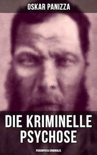 Die kriminelle Psychose - Psichopatia criminalis - Oskar Panizza - E-Book