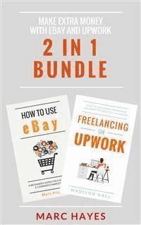 Make Extra Money with eBay and Upwork (2 in 1 Bundle) - Marc Hayes - E-Book