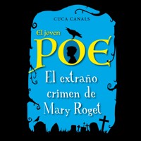 El joven Poe: El extraño crimen de Mary Roget - Cuca Canals - Hörbuch