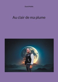 Au clair de ma plume - David Maille - E-Book