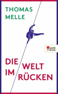 Die Welt im Rücken - Thomas Melle - E-Book