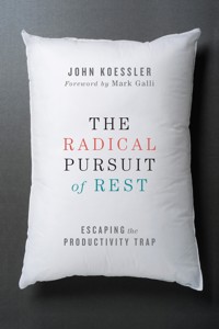 The Radical Pursuit of Rest - John Koessler - E-Book