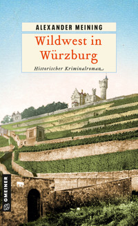 Wildwest in Würzburg - Alexander Meining - E-Book