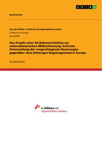 Das Projekt einer EU-Rahmenrichtlinie zur unternehmerischen Mitbestimmung. Kritische Untersuchung der vorgeschlagenen Neuerungen gegenüber dem bisherigen Regelungsstand in Europa - David Krstic - E-Book