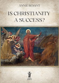 Is Christianity a Success? - Annie Besant - E-Book