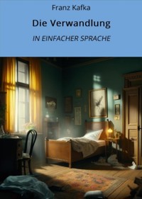 Die Verwandlung: In Einfacher Sprache - Franz  kafka - E-Book
