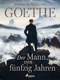 Der Mann von fünfzig Jahren - Johann Wolfgang von Goethe - E-Book + Hörbuch