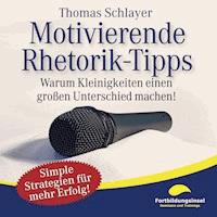 Motivierende Rhetorik-Tipps - Thomas Schlayer - Hörbuch