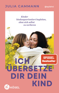 Ich übersetze dir dein Kind - Julia Cammann - E-Book