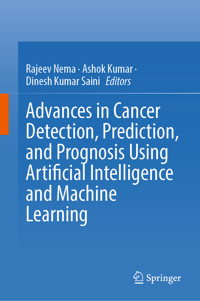 Advances in Cancer Detection, Prediction, and Prognosis Using Artificial Intelligence and Machine Learning -  - E-Book