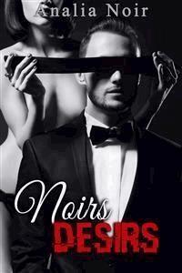 Noirs Désirs Vol. 2 - Analia Noir - E-Book