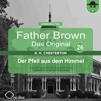 Father Brown 26 - Der Pfeil aus dem Himmel (Das Original) - Gilbert Keith Chesterton - Hörbuch