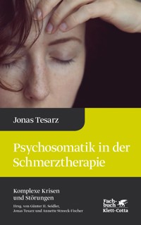 Psychosomatik in der Schmerztherapie (Komplexe Krisen und Störungen, Bd. 1) - Jonas Tesarz - E-Book