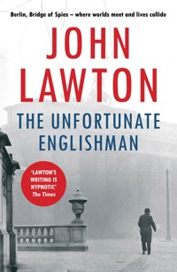 The Unfortunate Englishman - John Lawton - E-Book