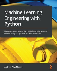 Machine Learning Engineering with Python - Andrew P. McMahon - E-Book