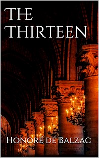 The Thirteen - Honore de Balzac - E-Book