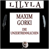 Die Unzertrennlichen - Maxim Gorki - Hörbuch
