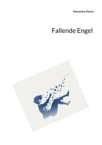 Fallende Engel - Alexandra Peters - E-Book
