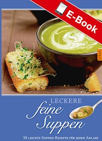 Leckere feine Suppen -  - E-Book