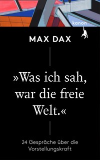 »Was ich sah, war die freie Welt« - Max Dax - E-Book
