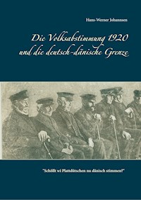 Die Volksabstimmung 1920 und die deutsch-dänische Grenze - Hans-Werner Johannsen - E-Book