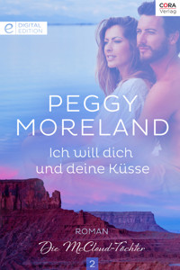 Ich will dich und deine Küsse - Peggy Moreland - E-Book