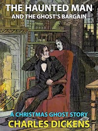 The Haunted Man and the Ghost's Bargain - Charles Dickens - E-Book