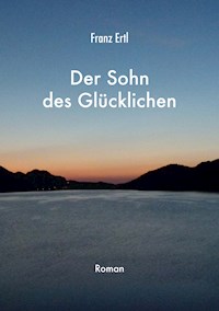 Der Sohn des Glücklichen - Franz Ertl - E-Book