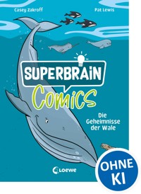 Superbrain-Comics - Die Geheimnisse der Wale - Casey Zakroff - E-Book