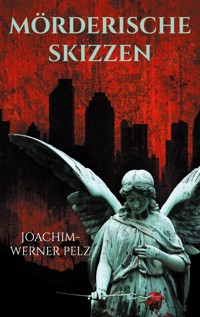 Mörderische Skizzen - Joachim-Werner Pelz - E-Book