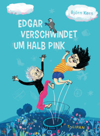 Edgar verschwindet um halb pink - Björn Kern - E-Book